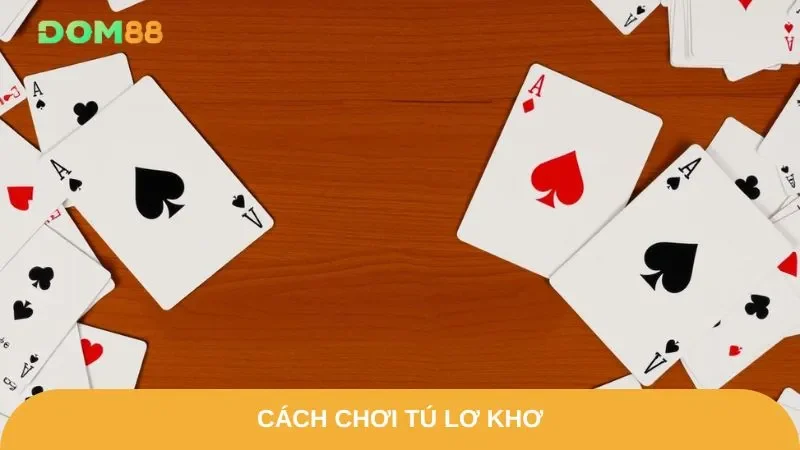Cách chơi tú lơ khơ