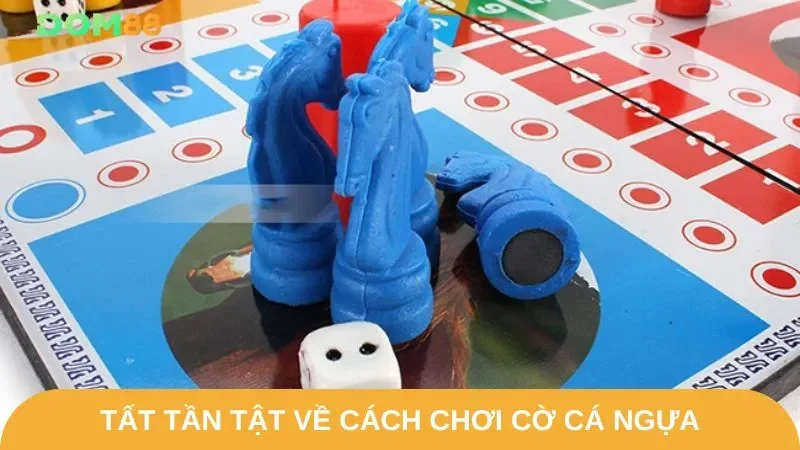 Hiểu rõ tất tần tật về cách chơi cờ cá ngựa cùng Dom88